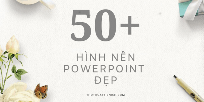 Hình nền Powerpoint đẹp đơn giản tinh tế chuyên nghiệp tổng hợp