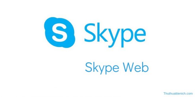 Skype Web - Đăng nhập Skype trực tiếp trên web không cần phần mềm